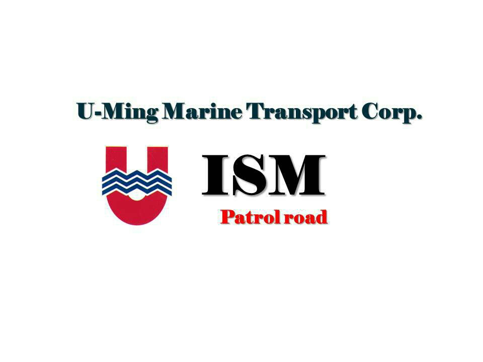 U-MING MARINE TRANSPORT CORPORATION_According to the patrol road 