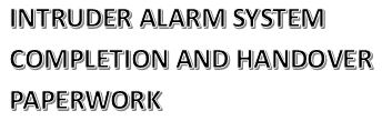 Intruder Alarm Completion and Handover Paperwork V1.2